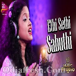 Ethi Sethi Sabuthi - Odia Song - Sanchita